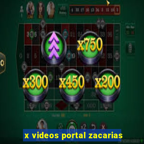 x videos portal zacarias